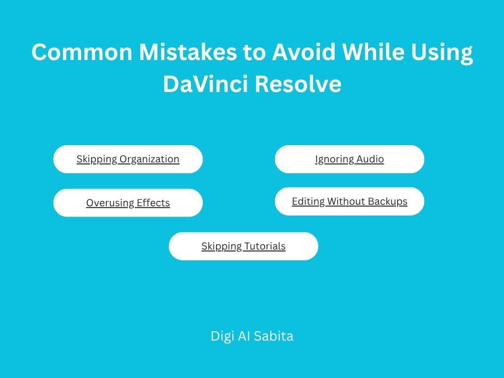 DaVinci Resolve: Blue graphic listing common mistakes: Skipping Organization, Ignoring Audio, Overusing Effects, Editing Without Backups, Skipping Tutorials. By Digi Al Sabita.