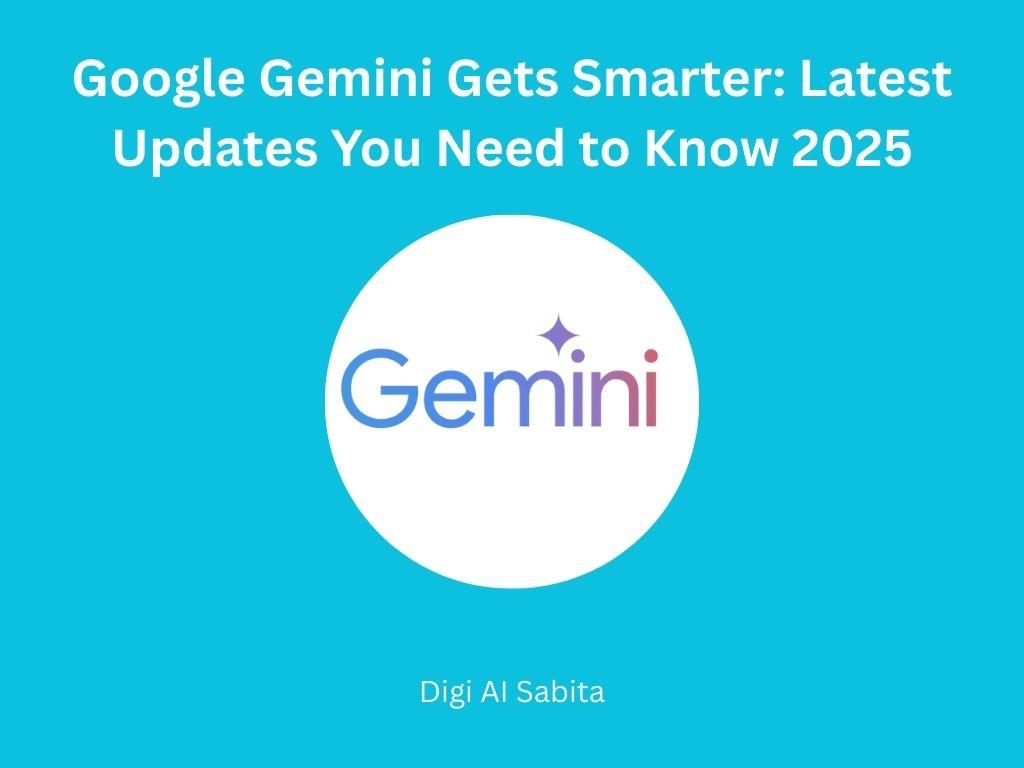 Google Gemini logo with "Google Gemini Gets Smarter: Latest Updates You Need to Know 2025" and "Digi AI Sabita" on a blue background.