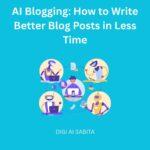 AI Blogging illustration showing robots helping a writer create better blog posts in less time.