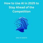 How to use AI in 2025 to stay ahead of the competition – digital strategy by Digi AI Sabita
