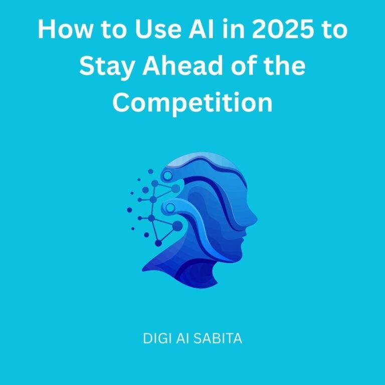 How to use AI in 2025 to stay ahead of the competition – digital strategy by Digi AI Sabita